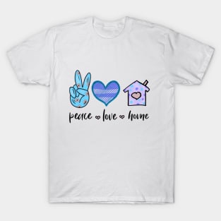 Peace Love Home T-Shirt